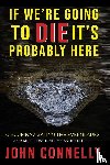 Connelly, John - If We're Going to Die, It's Probably Here