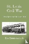 Zimmerman Jr., Ken - St. Louis' Civil War