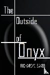 Baker, Richard V. - The Outside of Onyx