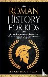 Brought Alive, History - Roman History for Kids