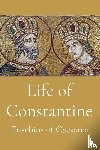 Eusebius of Caesarea - Life of Constantine
