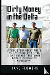 Flowers, Jane - Dirty Money in the Delta