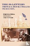 Rockefeller, J D - The 38 Letters from J.D. Rockefeller to his son