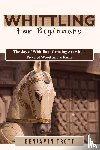 Trott, Benjamin - WHITTLING FOR BEGINNERS
