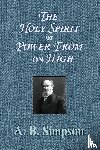 Simpson, A. B. - The Holy Spirit or Power From on High