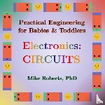 Roberts, Mike - Practical Engineering for Babies & Toddlers - Electronics