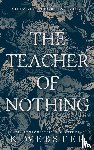 Webster, K. - The Teacher of Nothing
