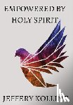 Kolling, Jeffery - Empowered by Holy Spirit