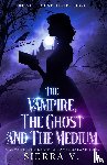 V., Sierra - The Vampire, The Ghost and The Medium