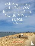 Sanchez, Larry - Web Programming with HTML, CSS, Bootstrap, JavaScript, React.JS, PHP, and MySQL Fourth Edition