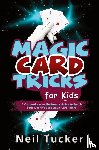 Tucker, Neil - MAGIC CARD TRICKS FOR KIDS