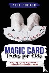 Tucker, Neil - MAGIC CARD TRICKS FOR KIDS