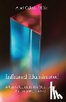 Miller, Ariel Calista - Infrared Illuminated: A User's Guide to the Science of Far Infrared Energy