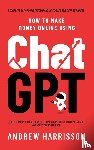 Harrisson, Andrew - How to Make Money Online Using ChatGPT