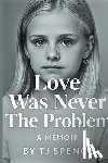 Spence, Tj - Love Was Never The Problem
