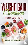 Schwartz, Meg - Weight Gain Cookbook for Women