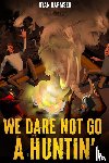 Harmsen, Ryan Charles - We Dare Not Go A Huntin'