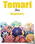 Hammond, Melanie, Holder, Madalyne, Dudley, Deedra - Japanese Temari for Beginners