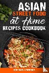 Sparkman, Rosemary - Asian Street Food at Home Recipes Cookbook