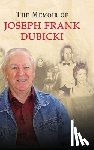 Dubicki, Joseph - The Story of Joseph Frank Dubicki