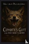 Petchinsky, Matthew - Coyote's Gift for Decision Makers