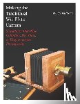 Guillory, Ty - Making the Traditional Wet Plate Camera: Suitable for Wet Plate Collodion, Dry Plate, or Daguerreotype Photography