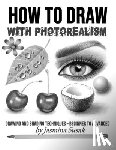 Susak, Jasmina - How to Draw with Photorealism