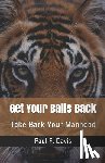 Davis, Paul F. - Get Your Balls Back: Take Back Your Manhood