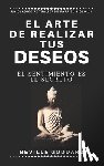 Goddard, Neville - El arte de realizar tus deseos