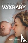 Maready, Forrest - VaxBaby: The Curious Parent's Guide to Pediatric Vaccines