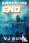 Dunn, Vj, Dunn, Vjj - Embracing The End