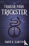 Slayton, David R. - Trailer Park Trickster