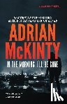 McKinty, Adrian - In the Morning I'll Be Gone
