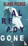 Pierce, Blake - Already Gone (A Laura Frost FBI Suspense Thriller-Book 1)