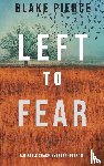 Pierce, Blake - Left to Fear (An Adele Sharp Mystery-Book Ten)