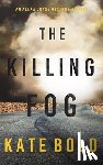 Bold, Kate - The Killing Fog (An Alexa Chase Suspense Thriller-Book 5)