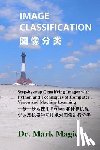 Magic, John - Image Classification (图像分类): Step-by-step Classifying Images with Python and Techniques of Computer Vision and Machine Lea