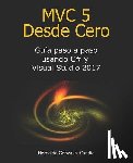 Gonzalez Candia, Hernaldo - MVC 5 Desde Cero: Guía paso a paso usando C# y Visual Studio 2017