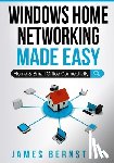 Bernstein, James - Windows Home Networking Made Easy