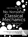 Schwichtenberg, Jakob - No-Nonsense Classical Mechanics: A Student-Friendly Introduction