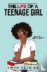 Meekins, Amya - The Life of a Teenage Girl