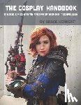 Herbert, Grace - The Cosplay Handbook: A Book of Cosplay and Prop Making Techniques