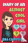 Campbell, Bill - Diary of an Almost Cool Girl - Books 1, 2, 3 and 4