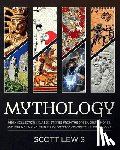 Lewis, Scott - Mythology: Classic stories from the Greek, Celtic, Norse, Japanese, Hindu, Chinese, Mesopotamian and Egyptian Mythology