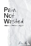 Hicks, Adam - Pain Not Wasted
