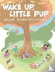 Benscoter, Margaret L, Sprague, Elise K - Wake Up, Little Pup