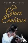Mallette, Kim M - The Grace Embrace