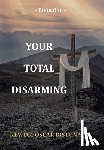 Bistonath, Oscar - Your Total Disarming: Book One