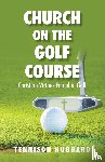 Hubbard, Tennison - Church on the Golf Course