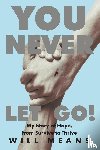 Means, Will - You Never Let Go!